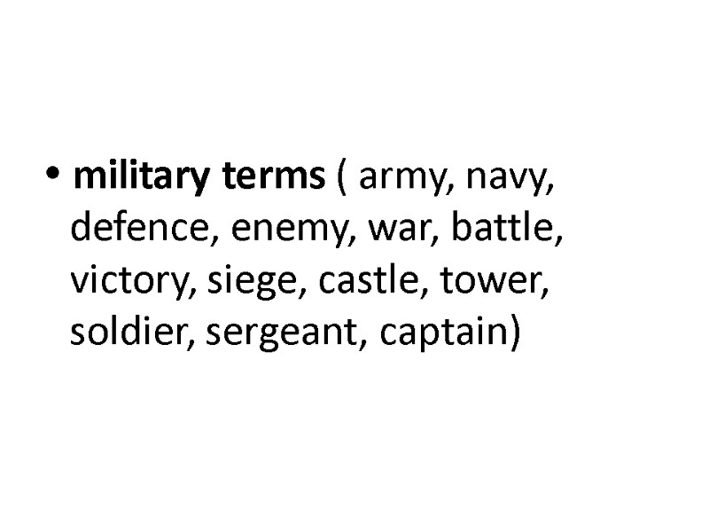  military terms ( army, navy, defence, enemy, war, battle, victory, siege, castle, tower,